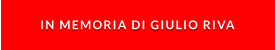 IN MEMORIA DI GIULIO RIVA